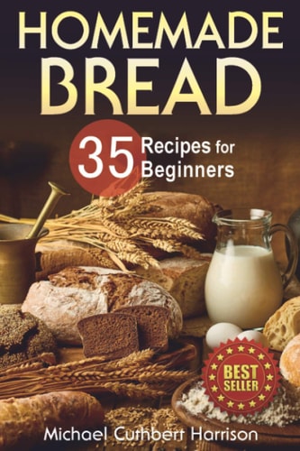 Homemade Bread 35 Recipes for Beginners