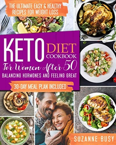 Keto Diet Cookbook for Women After 50 The Ultimate Easy & Healthy Recipes for Weight Loss, Balancing Hormones and Feeling Great - 30-Day Meal Plan Included