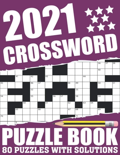 2021 Crossword Puzzle Book Awesome Fun Puzzle Crossword Book With Solutions Containing 80 Large Print Easy To Hard Puzzles For Seniors, Adults Mum And Dad For Enriching Knowledge