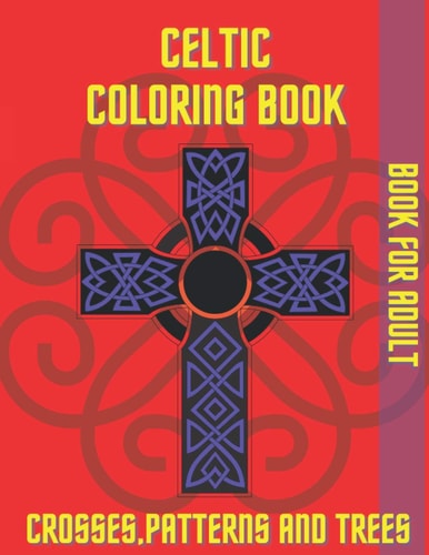 Celtic Coloring Book Crosses Patterns and Trees Book For Adult Relaxation Stress Relieving