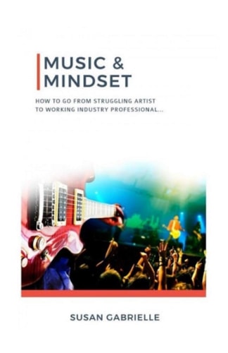 Music and Mindset How to Go from Struggling Artist to Working Industry Professional