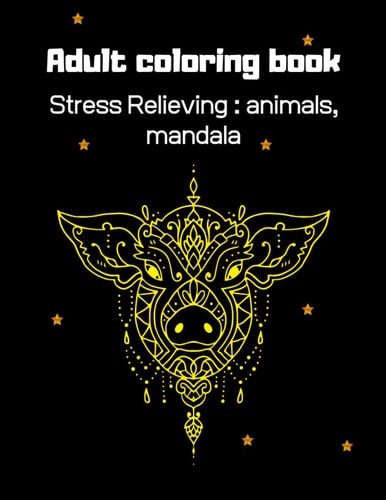 Adults Coloring Book Stress Relieving: Animals, Mandala