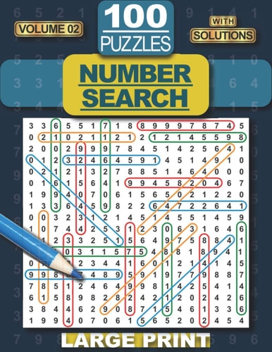 100 Number Search Puzzles Number Search Puzzle Book for Adults, Teens and Seniors, Large Print-Edition, with Solutions, Vol 02 (Search and Find)