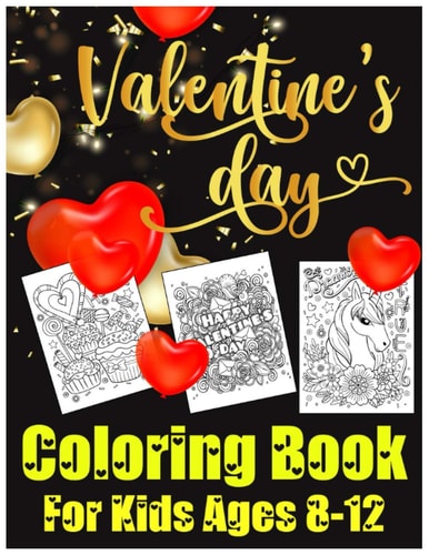 Valentines Day Coloring Book for Kids Ages 8-12 The Cute and Fun Valentine's Day Coloring Gift Book For Boys and Girls