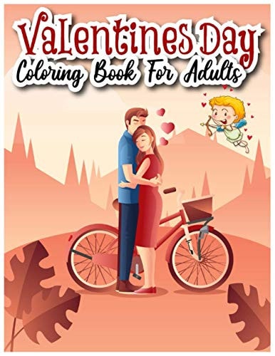 Valentines Day Coloring Book for Adults A Collection of 50 Fun and Cute Love Valentines Coloring Pages (stress Relieving Design)