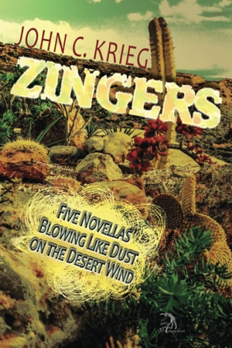 Zingers Five Novellas Blowing Like Dust on the Desert Wind