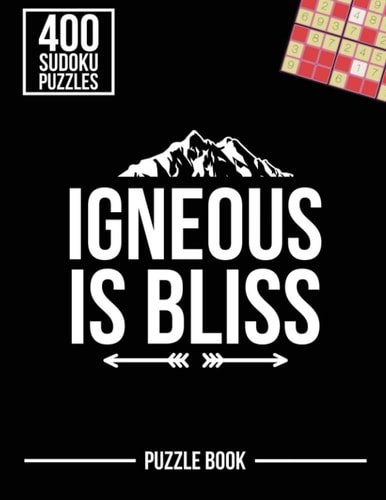 Igneous Is Bliss Geologist Sudoku Geology Humor Puzzle Book 400 Challenging Puzzles
