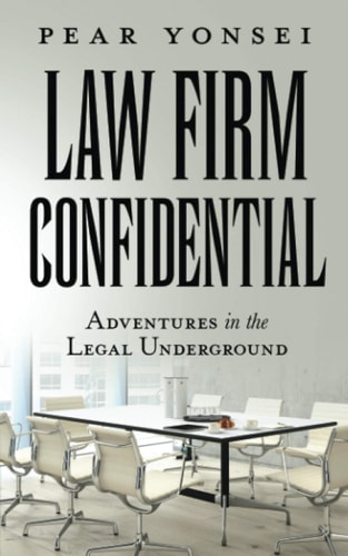 Law Firm Confidential Adventures in the Legal Underground