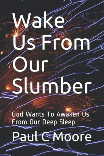 Wake Us From Our Slumber God Wants To Awaken Us From Our Deep Sleep