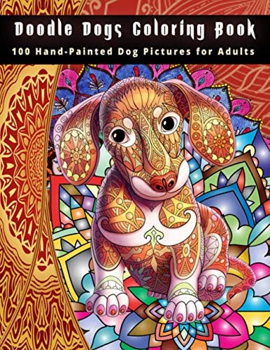Doodle Dogs Coloring Book 100 Hand-Painted Dog Pictures for Adults