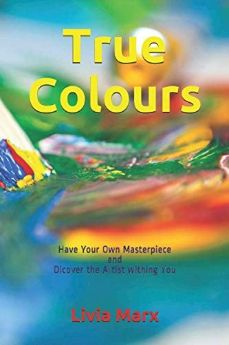True Colours Have Your Own Masterpiece and Dicover the Artist Withing You