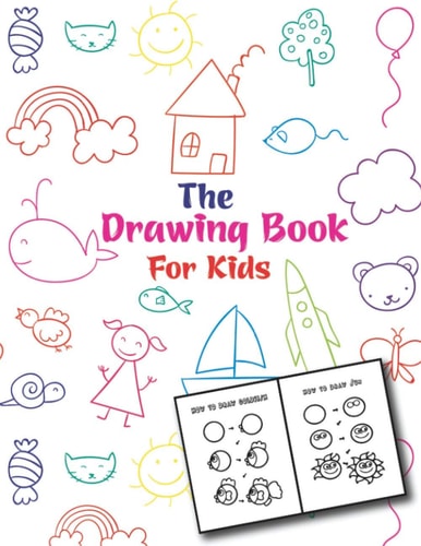 The Drawing Book For Kids An Easy and Simple Step-by-Step Drawing Book for Kids to Learn to Draw