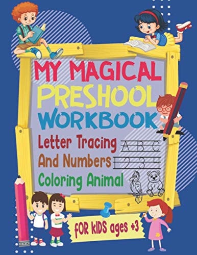 My Magical Preschool Workbook Letter Tracing and Numbers, Coloring Animal for Kids Ages +3 Tracing Alphabet and Numbers Learn to Write Workbook and Coloring Animal,112 Pages