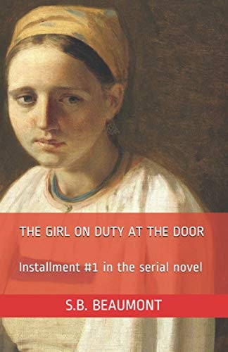 The Girl on Duty at the Door Installment #1 in the Serial Novel