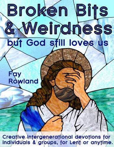 Broken Bits & Weirdness (but God Still Loves Us)