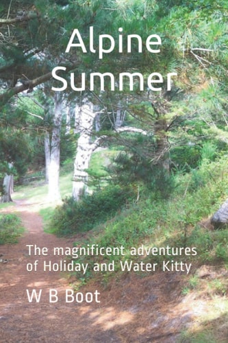 Alpine Summer The Magnificent Adventures of Holiday and Water Kitty