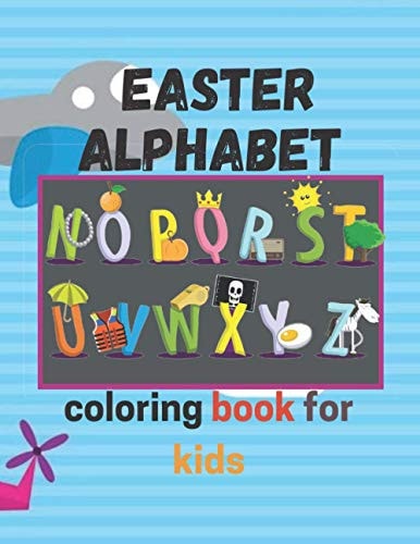 Easter Alphabet Coloring Book for Kids Ages 4-8, Perfect Size for Children 8.5x11, Premium Matte Cover