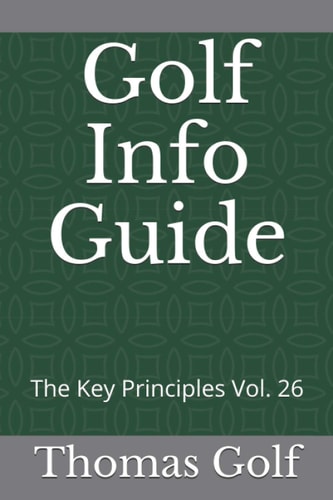 Golf Info Guide The Key Principles Vol. 26