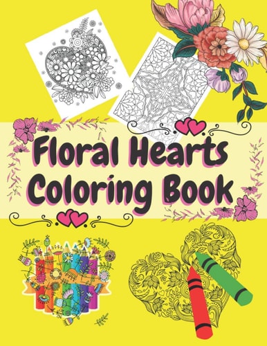 Floral Hearts Coloring Book Creative Haven Romantic Designs for Lovers Relaxation with Stress Relieving