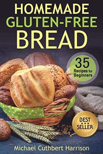 Homemade Gluten-Free Bread 35 Recipes for Beginners