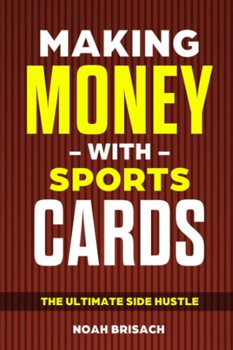 Making Money With Sports Cards The Ultimate Side Hustle