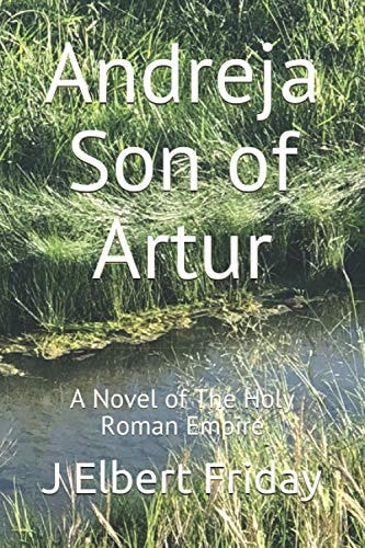 Andreja Son of Artur A Novel of The Holy Roman Empire
