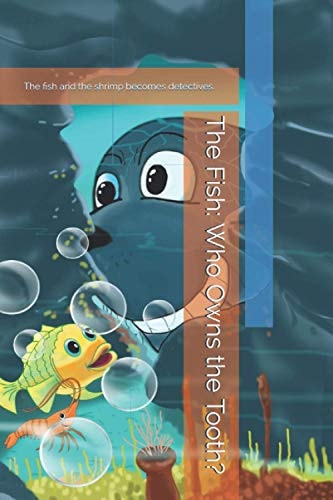 The Fish Who Owns the Tooth?: The Fish and the Shrimp Becomes Detectives.