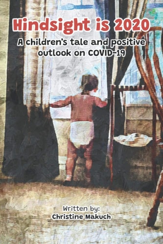 Hindsight is 2020. A Chilrens Tale and Positive Outlook on Covid-19
