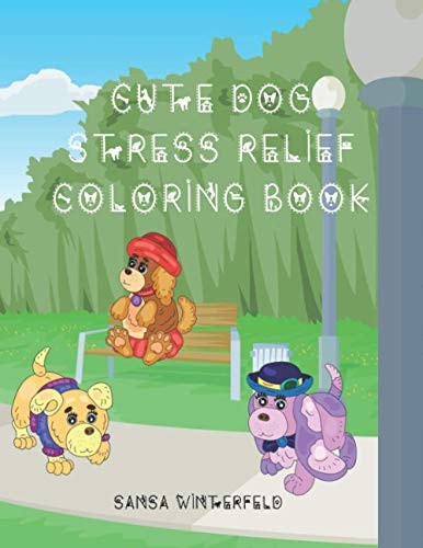 Cute Dog Stress Relief Coloring Book For Adults Or Kids 8 and Up