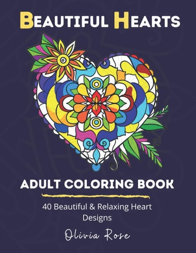 Beautiful Hearts Adult Coloring Book 40 Beautiful & Relaxing Heart Designs