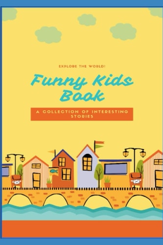 Funny Kids Book A Collection Of Interesting Stories.