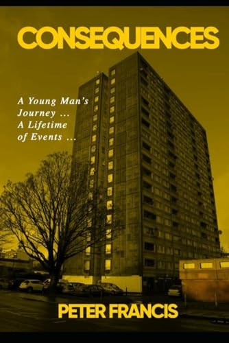 Consequences A Young Man's Journey in Life That Turns Into a Lifetime of Events