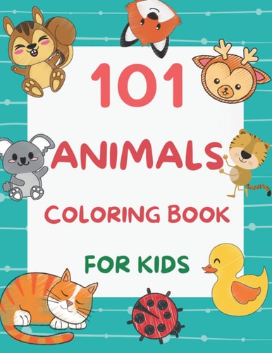 101 Animals Coloring Book for Kids 101 Fun Coloring Pages for Boys and Girls Ages 4-8 Large Print