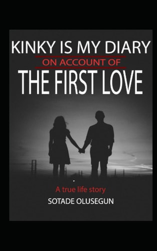 Kinky Is My Diary on Account of the First Love My First Love Experience