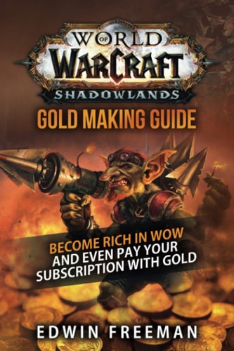 World Of Warcraft Shadowlands Gold Making Guide Become Rich in WoW and Even Pay Your Subscription with Gold