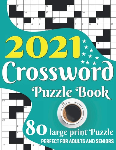 2021 Crossword Puzzle Book Awesome Large Print Medium To Hard Level Relaxing Crossword Puzzle Book Including 80 Puzzles With Solutions For Senior Adult Men And Women Who Love Enjoy Their Time With Word Game In 2021 (Volume - 8)