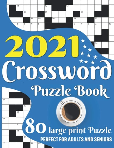 2021 Crossword Puzzle Book Awesome Large Print Relaxing Crossword Puzzle Book Including 80 Puzzles With Solutions For Senior Adult Men And Women To Enjoy Their Solo Time With Word Game (Volume - 9)