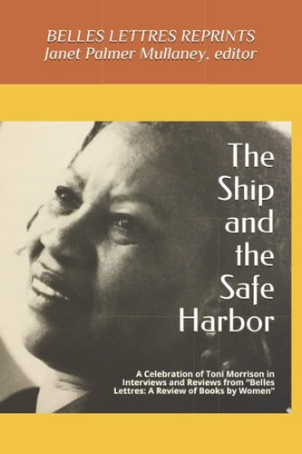 The Ship and the Safe Harbor A Celebration of Toni Morrison in Interviews and Reviews from Belles Lettres: A Review of Books by Women (1988-1995)