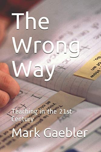 The Wrong Way Teaching in the 21st Century