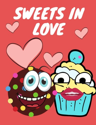 Sweets Love Coloring Book Beautiful Love Vibration For Adults And Children Fun And Relax!