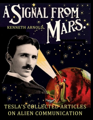 A Signal from Mars Tesla's Collected Articles on Alien Communication