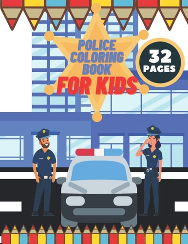 Police Coloring Book For Kids Toddlers, Boys, Girls, Illustrations With Officers, Cars, Helicopter, Buildings And More
