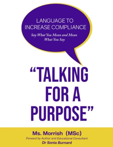"Talking for a Purpose" Language to Increase Compliance Say What You Mean and Mean What You Say