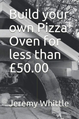 Build Your Own Pizza Oven for Less Than £50.00
