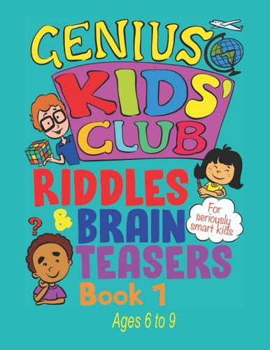 Riddles and Brain Teasers For Kids Aged 6, 7, 8 and 9 Year Olds