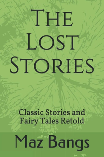 The Lost Stories Classic Stories and Fairy Tales Retold