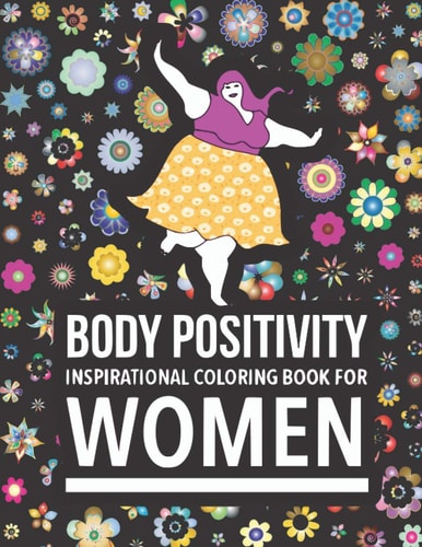 Body Positivity Inspirational Coloring Book for Women Motivational Quotes and Daily Affirmations for Fat Girls