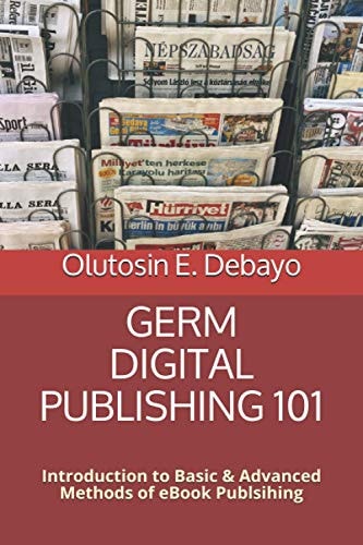 Germ Digital Publishing 101 Introduction to Basic+Advanced Methods of Kindle EBook Publishing