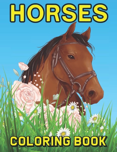 Horses Coloring Book For Adults , Teens and Even Kids to Enjoy Coloring the Most Beautiful Horses and Eye Catching Designs