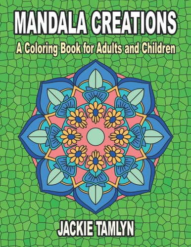 Mandala Creations A Coloring Book for Adults and Children